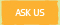 Ask Us
